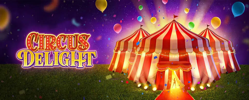 เกมสล็อต Circus Delight สล็อตเล่นฟรีจากค่าย PG SLOT